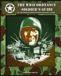 bokomslag The WWII Ordnance Soldier's Guide