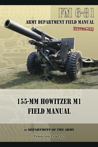 bokomslag FM 6-81 155-mm Howitzer M1 Field Manual