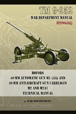 bokomslag TM 9-252 Bofors 40-mm Automatic Gun M1 (AA) and 40-mm Antiaircraft Gun Carriages