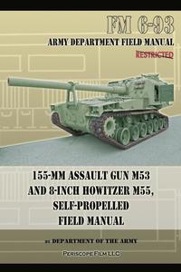 bokomslag 155-mm Assault Gun M53 and 8-inch Howitzer M55, Self Propelled Field Manual