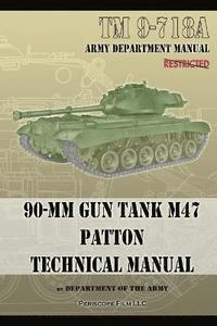 bokomslag TM 9-718A 90-mm Gun Tank M47 Patton Technical Manual