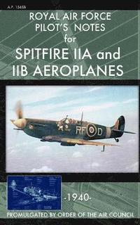 bokomslag Royal Air Force Pilot's Notes for Spitfire IIA and IIB Aeroplanes