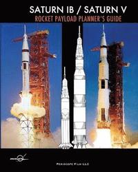 bokomslag Saturn IB / Saturn V Rocket Payload Planner's Guide