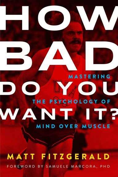Matt Fitzgerald - How Bad Do You Want It?, Häftad