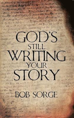 Bob Sorge - God's Still Writing Your Story, Häftad