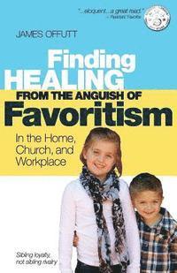 James Offutt, Tim Bennett - Healing from the Anguish of Favoritism, Häftad