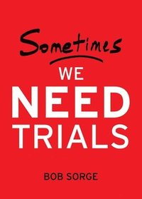 bokomslag Sometimes We Need Trials