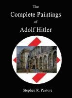 bokomslag The Complete Paintings of Adolf Hitler