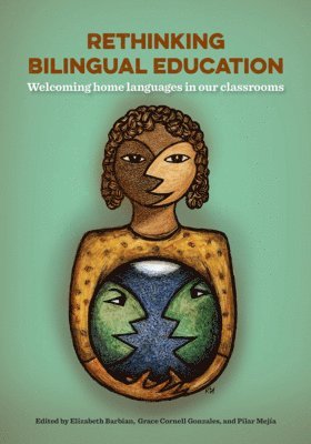 bokomslag Rethinking Bilingual Education: Welcoming Home Languages in Our Classrooms