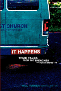 bokomslag It Happens: True Tales from the Trenches of Youth Ministry