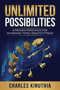 bokomslag Unlimited Possibilities: 8 Proven Principles for Achieving Total Wealth Fitness