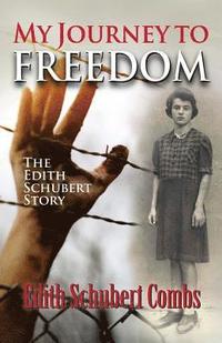 bokomslag My Journey to Freedom: The Edith Schubert Story