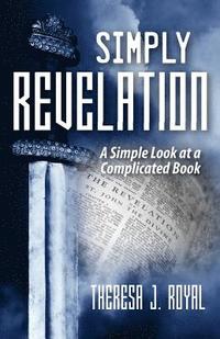 bokomslag Simply Revelation: A Simple Look at a Complicated Book