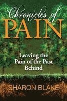 bokomslag Chronicles of Pain: Leaving the Pain of the Past Behind