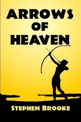 Stephen Brooke - Arrows of Heaven, Häftad