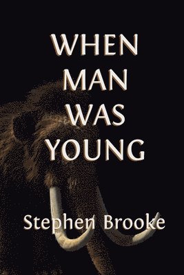 Stephen Brooke - When Man Was Young, Häftad