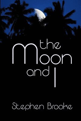 Stephen Brooke - Moon and I, Häftad