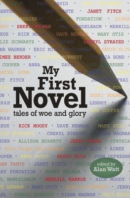 bokomslag My First Novel: Tales of Woe and Glory