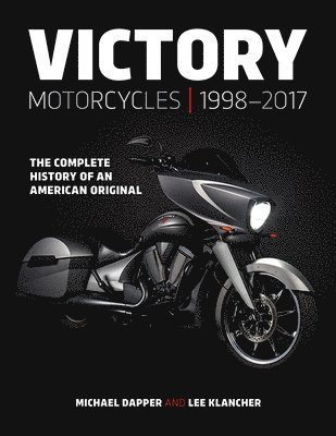bokomslag Victory Motorcycles 1998-2017: The Complete History of an American Original