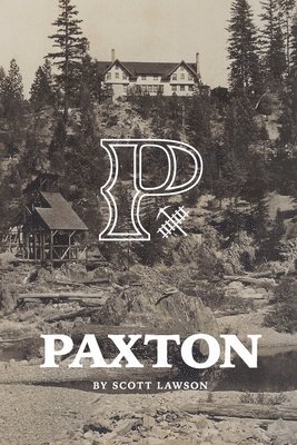 A History of Paxton, California 1