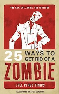 bokomslag 25 Ways to get Rid of a Zombie