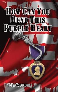 bokomslag How Can You Mend This Purple Heart?