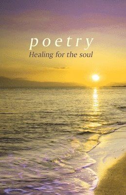 bokomslag Poetry: Healing for the soul