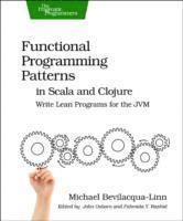 bokomslag Functional Programming Patterns in Scala and Clojure: Write Lean Programs for the JVM