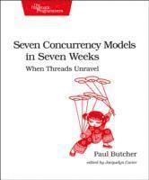 Paul Butcher - Seven Concurrency Models in Seven Weeks, Häftad