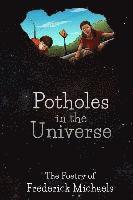 Frederick Michaels, Robin a. Rothman - Potholes in the Universe: The Poetry of Frederick Michaels, Häftad
