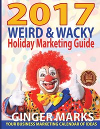 bokomslag 2017 Weird & Wacky Holiday Marketing Guide