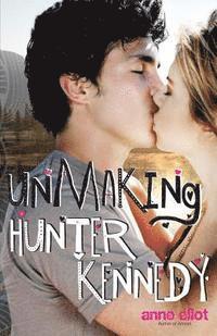 Anne Eliot - Unmaking Hunter Kennedy, Häftad
