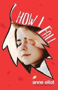 Anne Eliot - How I Fall: Book 1 in the How I Fall series, Häftad