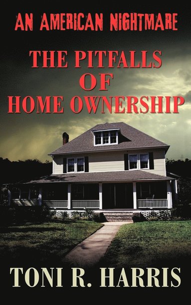 bokomslag An American Nightmare - The Pitfalls of Home Ownership