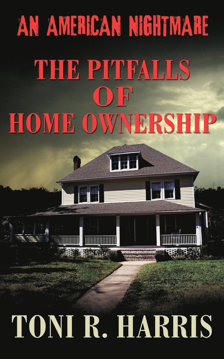 An American Nightmare - The Pitfalls of Home Ownership 1