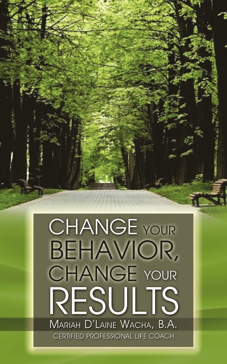 Change Your Behavior, Change Your Results 1