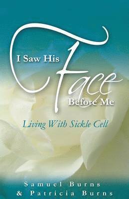 I Saw His Face Before Me - Living with Sickle Cell Anemia 1