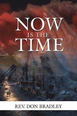Now Is the Time - A Call to Action for the Procrastinating Christian 1