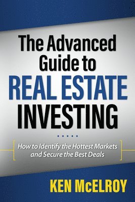 The Advanced Guide to Real Estate Investing 1