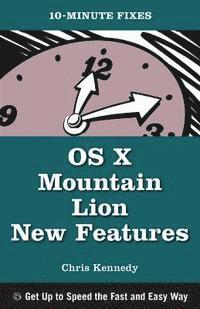 bokomslag OS X Mountain Lion New Features (10-Minute Fixes)