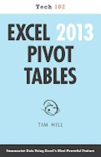 Tim Hill - Excel 2013 Pivot Tables (Tech 102), Häftad