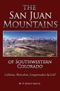 bokomslag The San Juans of Southwestern Colorado - Calderas, Mastodons, Conquistadors & Gold