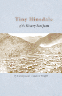 Tiny Hinsdale of the Silvery San Juan 1