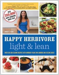 bokomslag Happy Herbivore Light & Lean: Over 150 Low-Calorie Recipes with Workout Plans for Looking and Feeling Great