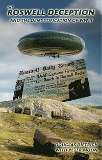 bokomslag The Roswell Deception and the Demystification of World War II