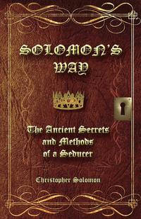 bokomslag Solomon's Way; The Ancient Secrets and Methods of a Seducer