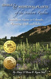 bokomslag Edible & Medicinal Plants of the Southern Rockies: Foothills to Alpine in Colorado, Wyoming, Utah and Idaho