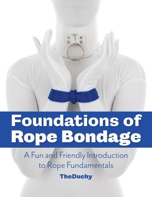 Foundations of Rope Bondage 1