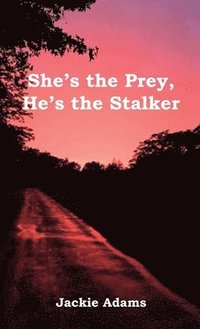 bokomslag She's the Prey, He's the Stalker