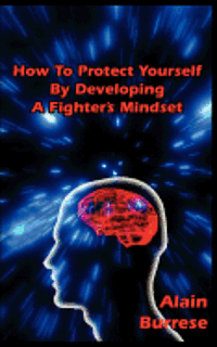 bokomslag How To Protect Yourself By Developing A Fighter's Mindset